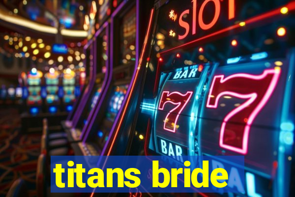 titans bride